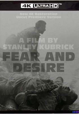 [4K蓝光原盘] 恐惧与欲望 (1953) Fear and Desire / 敌后袭击战(港) / 不安与欲望 / Fear.and.Desire.1953.Theatrical.2160p.UHD.BluRay.REMUX.DV.HDR.HEVC.FLAC.2.0