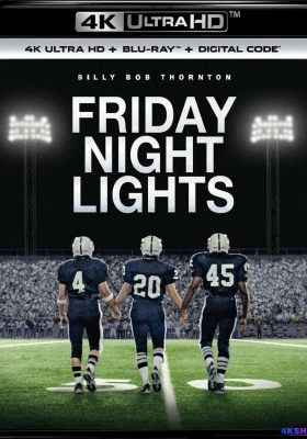 [4K蓝光原盘] 胜利之光 (2004) Friday Night Lights / 周末午夜光明 / 周五狂热 / 热血球场 / Friday.Night.Lights.2004.2160p.UHD.Blu-ray.HDR.HEVC.TrueHD.7.1.Atmos