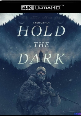[4K电影] 持有黑暗 (2018)  Hold the Dark / 暗夜之狼(台) / 黑暗杀机 / 手持黑暗 / Hold.The.Dark.2018.2160p.WEBRip.x265.10bit.HDR.DDP5.1
