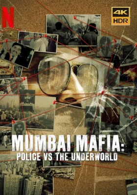 [4K纪录片] 孟买黑帮：警察对抗黑社会 (2023) Mumbai Mafia: Police vs the Underworld / Mumbai.Mafia.Police.vs.The.Underworld.2023.2160p.NF.WEB-DL.DDP5.1.Atmos.DV.MKV.x265
