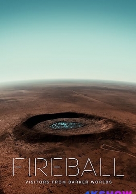 [4K纪录片] 火球：来自黑暗世界的访客 (2020) Fireball Visitors From Darker Worlds / Fireball / 火球/ 沃纳·赫尔佐格联手地球学家克里夫·奥芬海默聚焦陨星和彗星 / Fireball.Visitors.from.Darker.Worlds.2020.2160p.ATVP.WEB-DL.x265.10bit.HDR.DDP5.1
