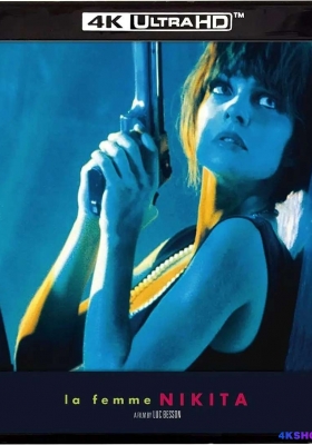 [4K蓝光原盘] 女囚尼基塔 (1990) Nikita / 堕落花(港) / 霹雳煞(台) / 尼基塔 / 妮基塔 / La Femme Nikita / La.Femme.Nikita.1990.UHD.BluRay.2160p.HEVC.DTS-HD.MA5.1