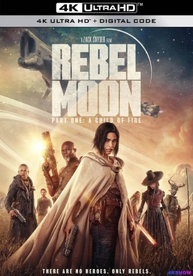 [4K电影] 月球叛军：火之女 (2023) Rebel Moon: A Child of Fire / Rebel Moon—第1部：火之女 / 卫星叛军：火之女 / 月球叛军1 / 反叛行星 / 反叛之月 / 月球叛军 / Rebel Moon / Rebel.Moon.Part.One.A.Child.Of.Fire.2023.2160p.HDR