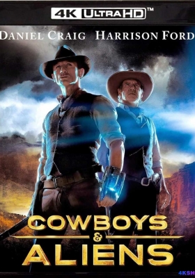 [4K蓝光原盘] 牛仔和外星人 (2011) Cowboys & Aliens / 天煞西部反击战(港) / 星际飙客(台) / Cowboys.and.Aliens.2011.2160p.KL.UHD.Blu-ray.SDR.HEVC.DTS-HD.MA.5.1