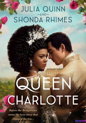 [1080P剧集] 夏洛特女王：布里奇顿前传 第一季 (2023) Queen Charlotte: A Bridgerton Story Season 1 / 夏洛特王后：布里杰顿家族前传 / 夏洛特王后：柏捷顿家族前传 / 夏洛特女王：布里奇顿的故事 / 布里奇顿前传 / Queen Charlo...