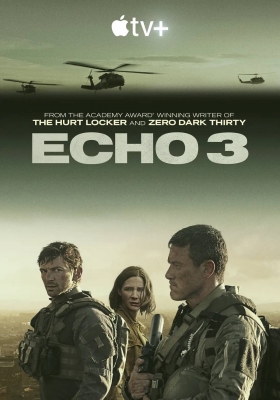 [4K剧集] 回声三号 (2022) Echo 3 / Echo 3：救援任务(台) / Echo 3 特种部队(港) / 回声3 / 第三次回声 / Echo.3.S01.2160p.ATVP.WEB-DL.x265.10bit.HDR.DDP5.1.Atmos